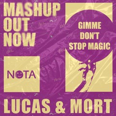 GIMME DONT STOP MAGIC - LUCAS X MORT (NOTA TEAM)