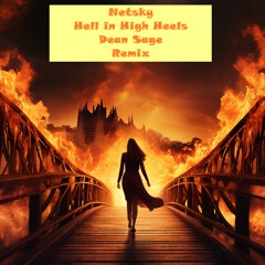 Netsky - Hell In High Heels ( Dean Sage Remix)