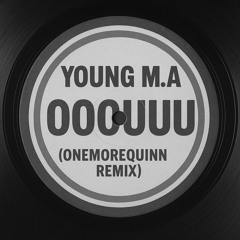 Young M.A. - OOOUUU (OneMoreQuinn Remix)