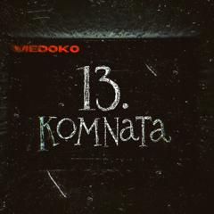 MEDOKO-13 Komnata