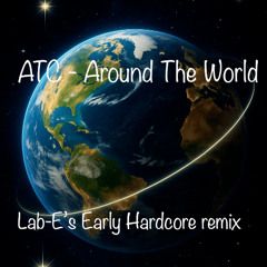 around the world (Lab-E's early Hardcore remix)