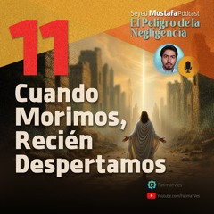 Cuando Morimos, Recién Despertamos | El Peligro de la Negligencia | Lección 11