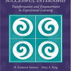 ACCESS EPUB ✔️ The Successful Internship: Transformation and Empowerment in Experient