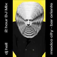 DJ HELL - 2h DJ Mix (Mexico city, Bar Oriente)