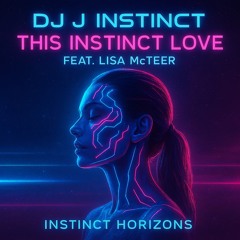Dj J Instinct - This Instinct Love Feat. Lisa McTeer