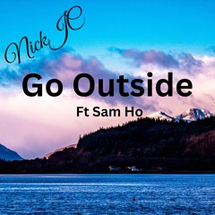 NickJC Go Outside Ft Sam Ho