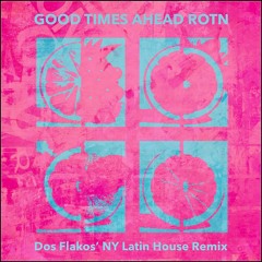 Good Times Ahead - Rhythm Of The Night (Dos Flakos' NY Latin House Remix)