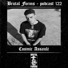 Podcast 122 - Cosmic Assault x Brutal Forms