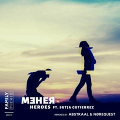 PREMIERE : ME & Her Ft. Sutja Gutiérrez - Heroes (Abstraal Remix)