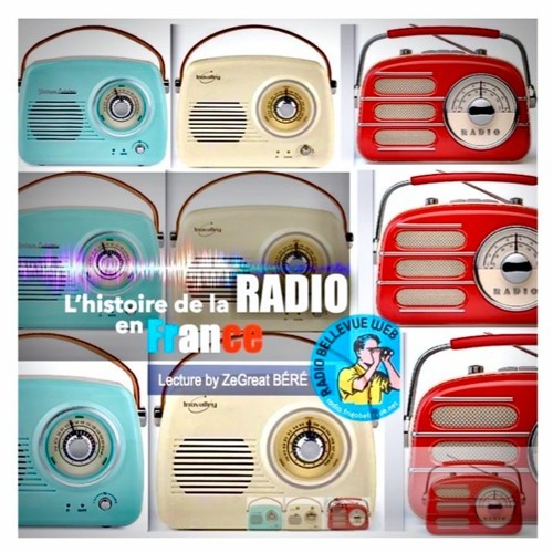 Stream L'Histoire De La Radio En France (VIDEO KILLED RADIO STARS). Lecture  By ZeGreat R - BÉRÉ - W by Radio Bellevue Web | Listen online for free on  SoundCloud