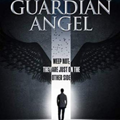 [GET] EBOOK 📫 Scars of My Guardian Angel: Weep Not; They Are Just on the Other Side