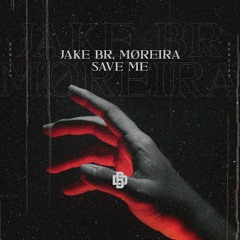 JAKE BR, MØREIRA - Save Me