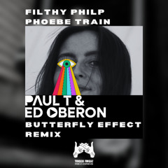 Filthy Philp - Butterfly Effect (feat. Phoebe Train) [Paul T & Edward Oberon Remix] [Premiere]