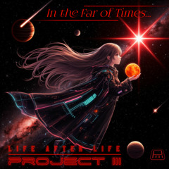 Project III - In the Far of Times...