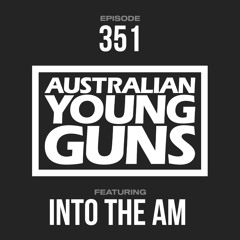 Australian Young Guns | Episode 351 | Into The AM