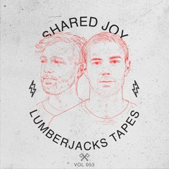 Lumberjacks Tapes 053: Shared Joy