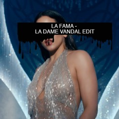 ROSALIA  ft THE WEEKND - LA FAMA (LA DAME VANDAL EDIT)