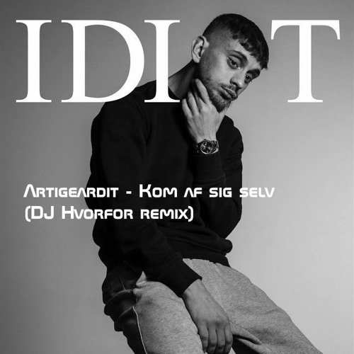 Artigeardit - Kom Af Sig Selv (DJ Hvorfor Remix)