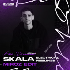SKALA - Electrical Feeling ( MIROZ Edit ) ( Free Download )