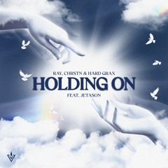 Ray, CHRSTN & Hard Grax - Holding On (feat. Jetason) (Extended Mix)