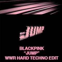 [VIP MIX] BLACKPINK "뛰어(JUMP)" (WWR HARD TECHNO REFIX)