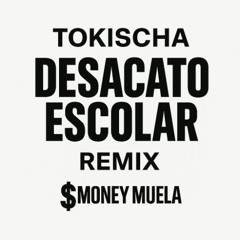 DESACATO ESCOLAR - MONEY MUELA REMIX