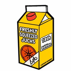 Freshly Squeezed Juchs! #18 Ft. Bilo