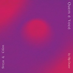 Sreya & Cilon  - Quem é Você