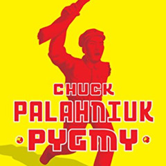 [GET] EPUB 📤 Pygmy by  Chuck Palahniuk EPUB KINDLE PDF EBOOK
