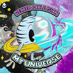 Vexxed & Collusion - MY UNIVERSE (Acid Reign)