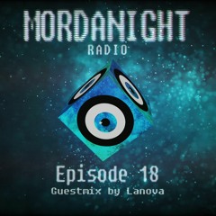 Mordanight Radio - Episode 18 feat. Lanova