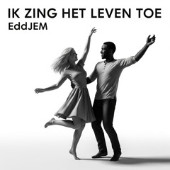 Ik Zing Het Leven Toe