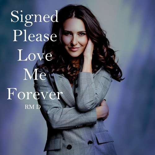 signed please love me forever