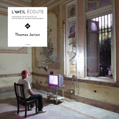 Podcast « L’Œil écoute » #42 | Thomas Jorion, la mémoire des ruines