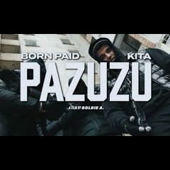 BORN PAID x KITA - PAZUZU