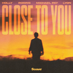 Holly, ROBINS, Michael FAY & LYON - Close To You