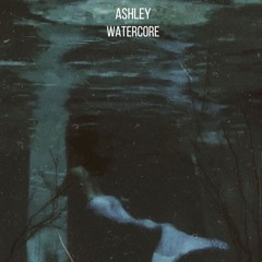 Ashley - Watercore