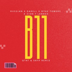 Rvssian X Darell X Myke Towers X Zion Y Lennox - B11 (QTNT & SNYP Remix)