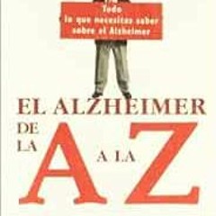 VIEW [KINDLE PDF EBOOK EPUB] El Alzheimer de la A a la Z: Todo lo que necesitas saber