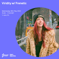 Viridity w/ Frenetic 18TH MAY 2022