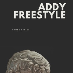 Addy Freestyle DYMEZ x E3 x G1D