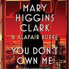 [READ] 📔 You Don't Own Me (An Under Suspicion Novel) by Mary Higgins Clark,Alafair B