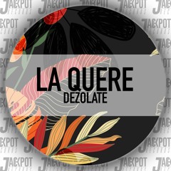 Dezolate - La Quere (Original Mix)[PREVIEW]