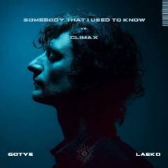 Gotye - Somebody That I Used To Know vs. CLIMAX (Laeko Mashup)