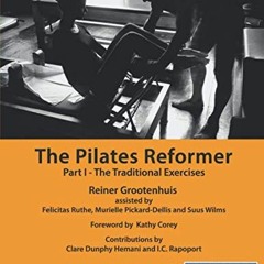 [Read] [EPUB KINDLE PDF EBOOK] The Pilates Reformer: Part I - The Traditional Exercises by  Reiner G