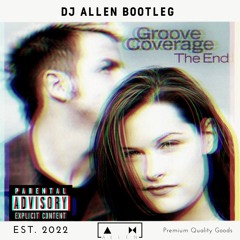 Groove Coverage - The End (DJ Λllen Bootleg) Played by KEVU