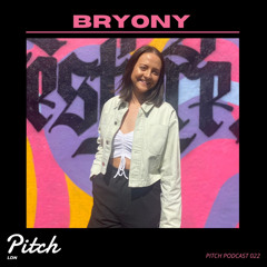 BRYONY - Pitch LDN Podcast 022