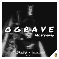 Mc Kevinho - O Grave (Slydking X Snpaiboy Remix)