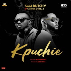 Sam Dutchy X Flavour -- Kpuchie