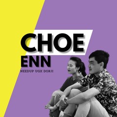 Choe Enn - Needup Ugx Dorji | Wangchenda ETM | Bhutanese Song